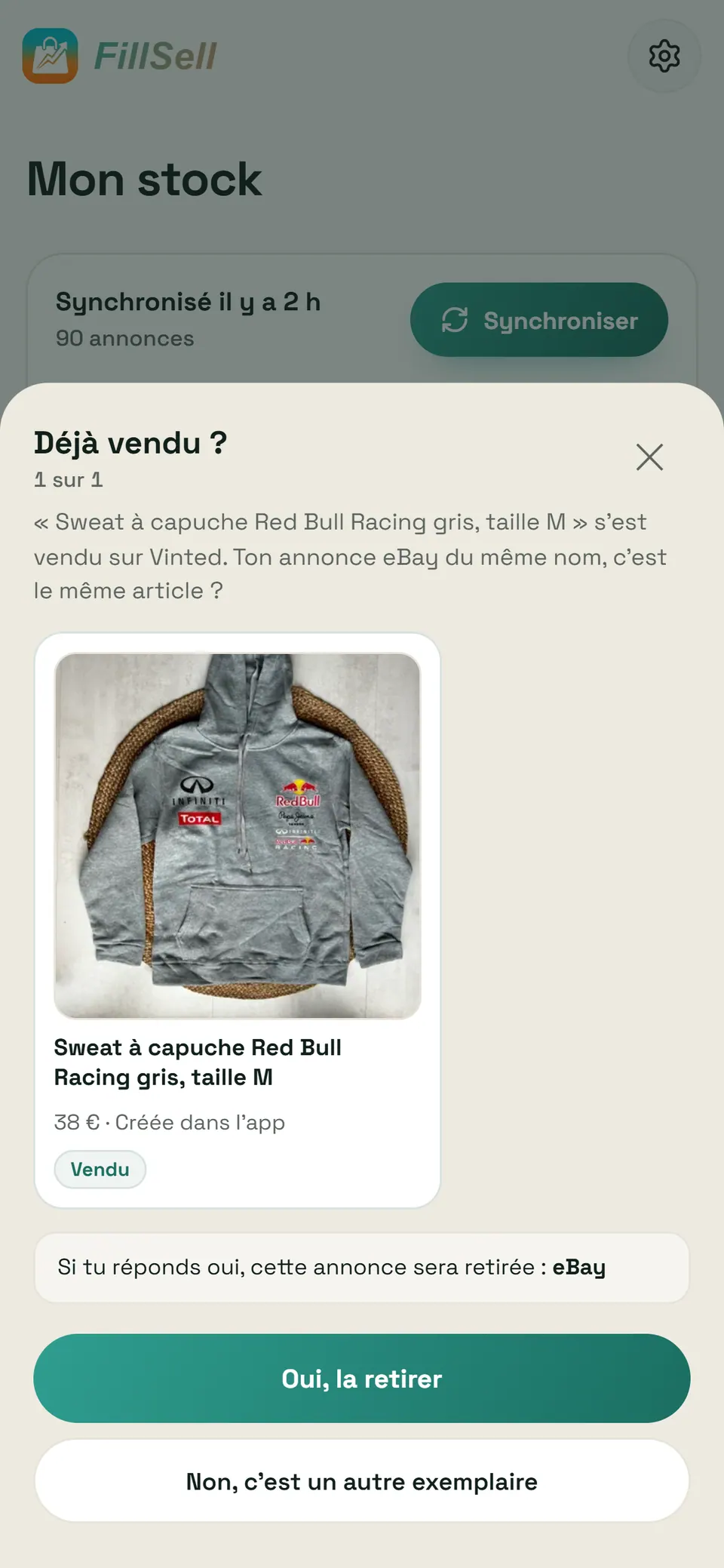 La question « Déjà vendu ? » dans FillSell, sur le Stock : « « Sweat à capuche Red Bull Racing gris, taille M » s'est vendu sur Vinted. Ton annonce eBay du même nom, c'est le même article ? », la carte de l'article vendu (photo, 38 €, « Créée dans l'app », « Vendu »), la phrase « Si tu réponds oui, cette annonce sera retirée : eBay », et deux boutons : « Oui, la retirer » et « Non, c'est un autre exemplaire ».